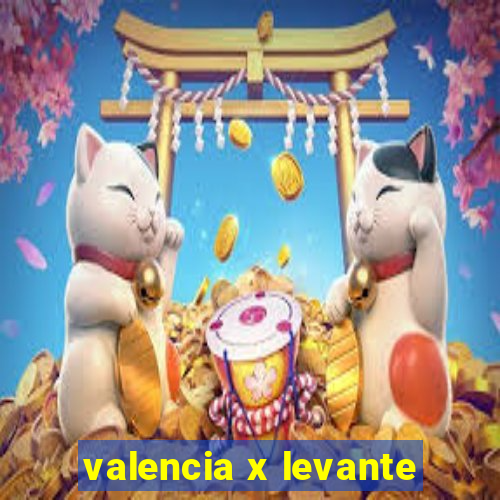 valencia x levante