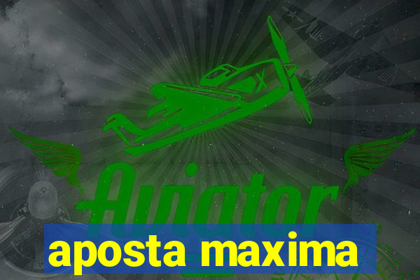 aposta maxima