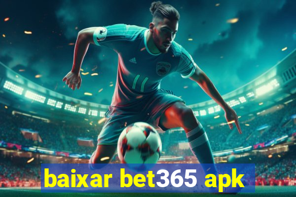 baixar bet365 apk