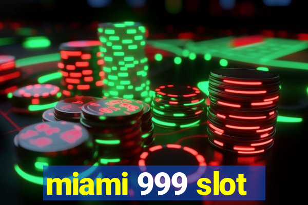 miami 999 slot