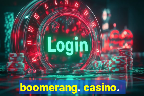 boomerang. casino.