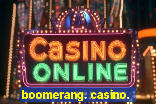 boomerang. casino.