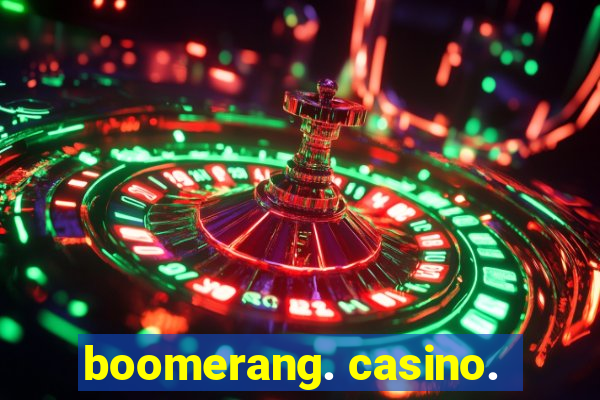 boomerang. casino.