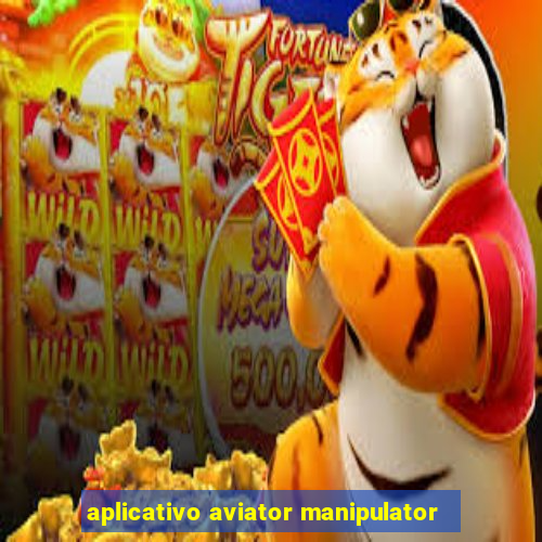 aplicativo aviator manipulator