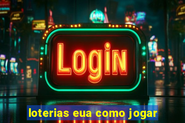 loterias eua como jogar