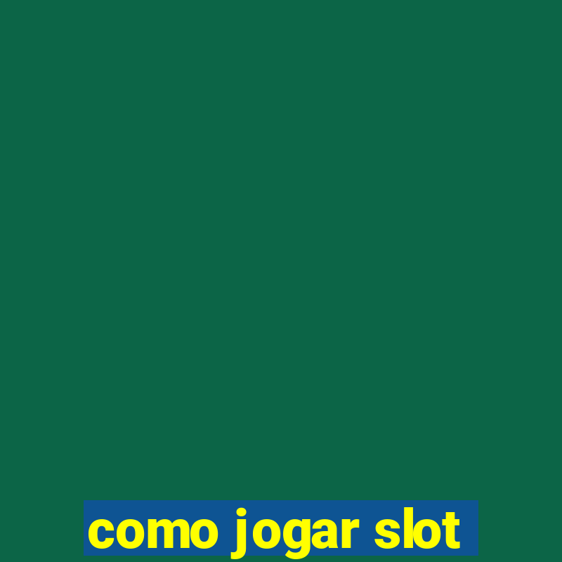 como jogar slot