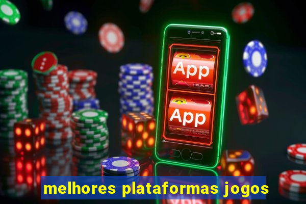 melhores plataformas jogos