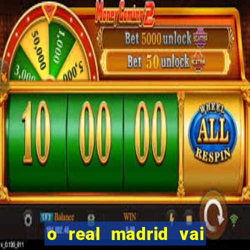 o real madrid vai pegar quem