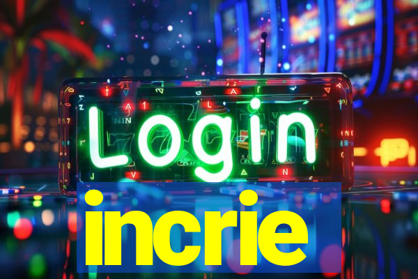 incrie