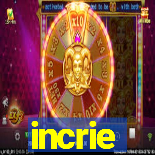 incrie