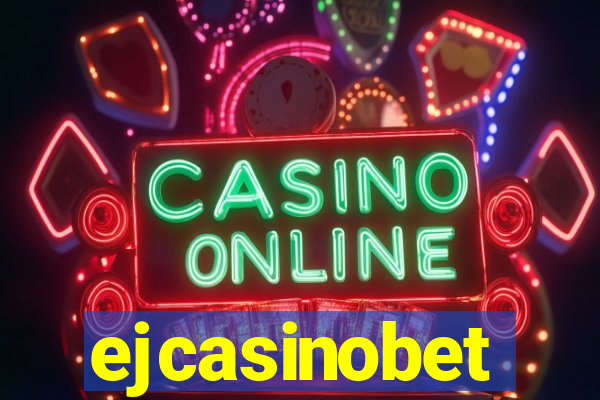 ejcasinobet