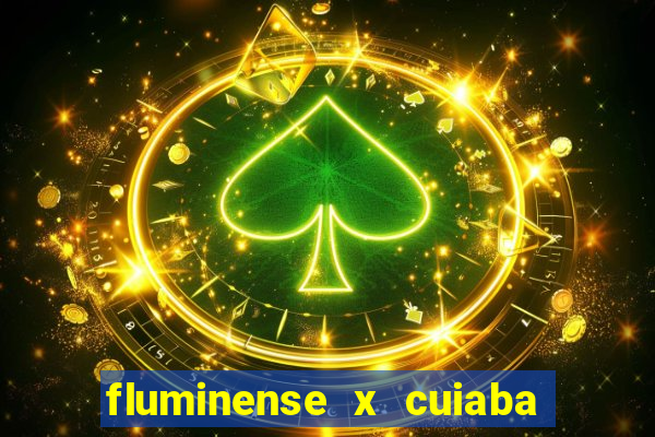 fluminense x cuiaba ao vivo