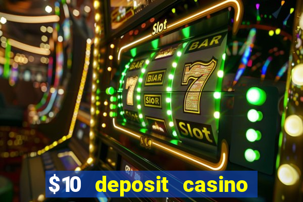 $10 deposit casino 300 free spins