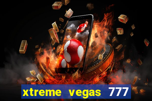 xtreme vegas 777 classic slots