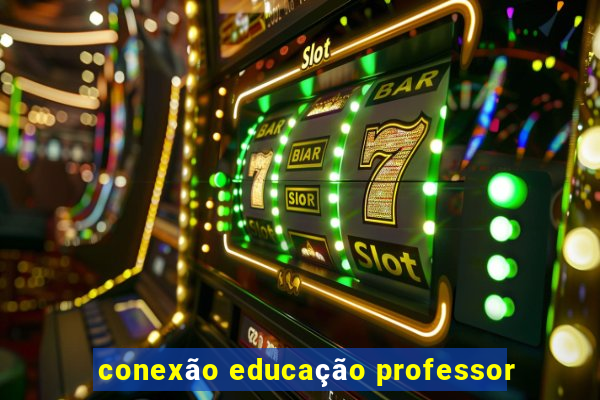 conexão educação professor