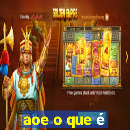 aoe o que é