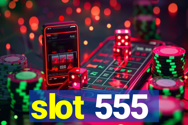 slot 555