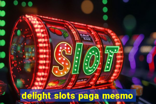 delight slots paga mesmo