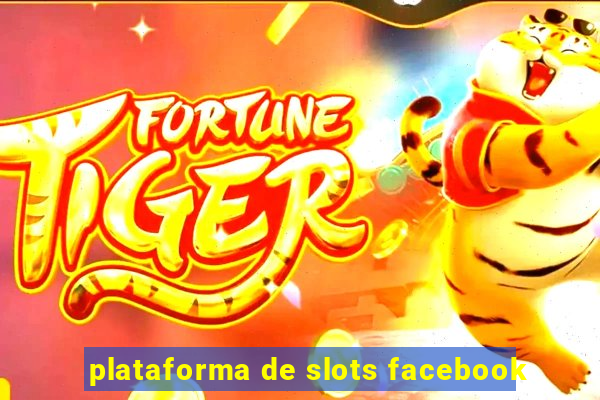 plataforma de slots facebook