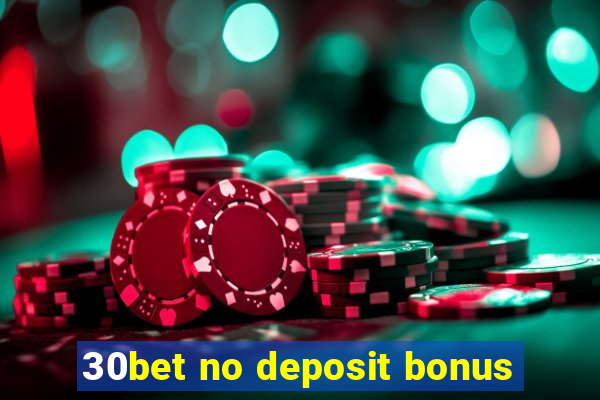 30bet no deposit bonus