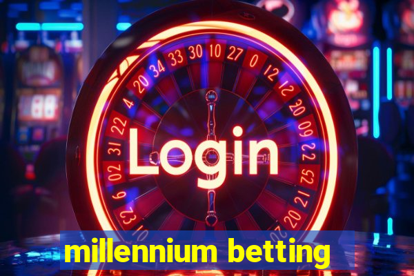 millennium betting