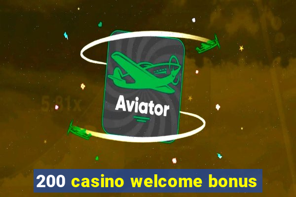 200 casino welcome bonus