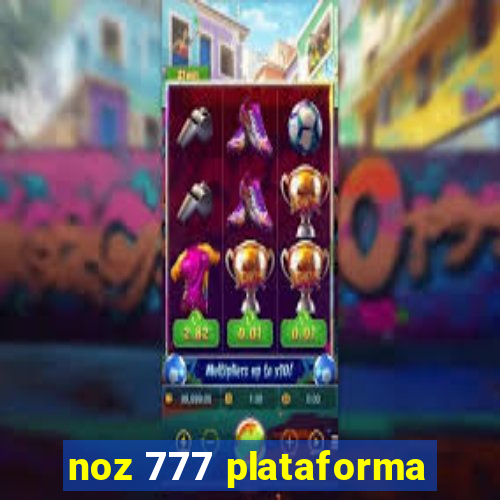 noz 777 plataforma