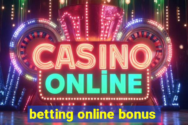 betting online bonus