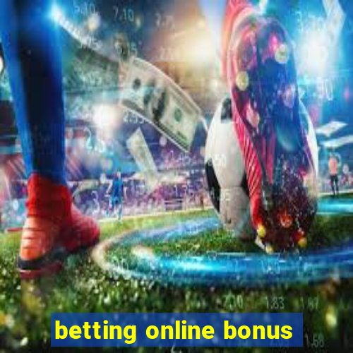 betting online bonus