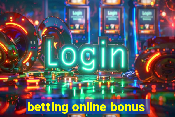 betting online bonus