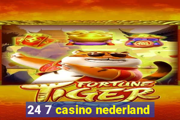 24 7 casino nederland