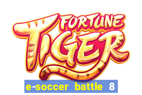 e-soccer battle 8 minutos tabela