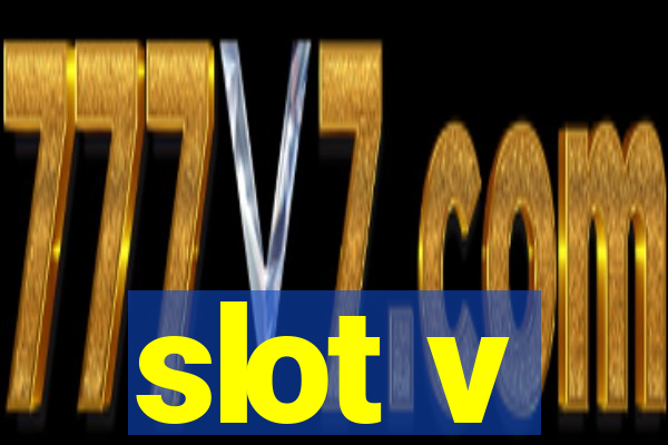 slot v