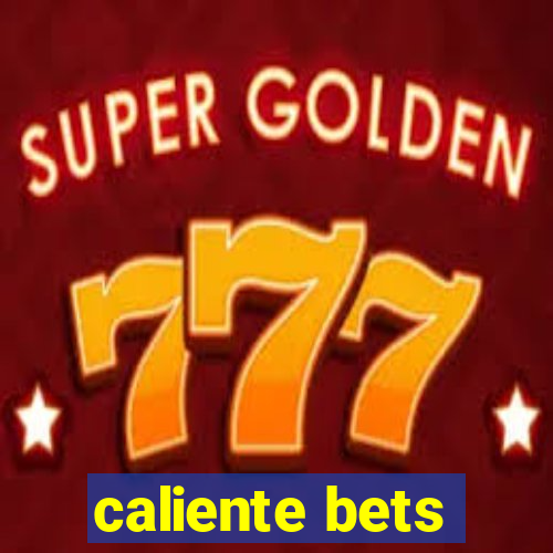 caliente bets