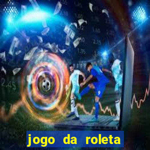 jogo da roleta esporte da sorte