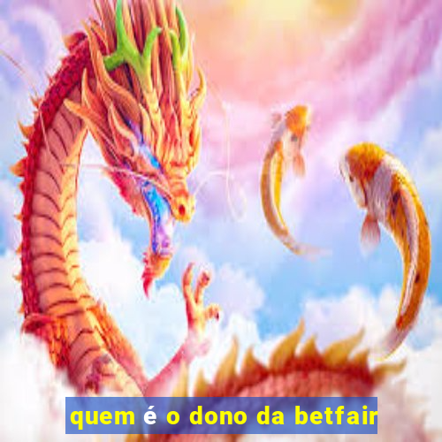 quem é o dono da betfair