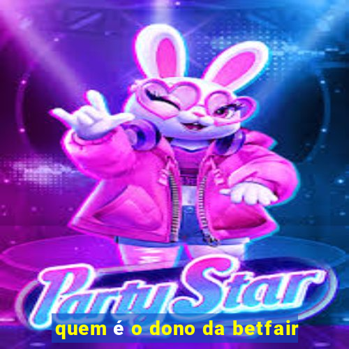 quem é o dono da betfair