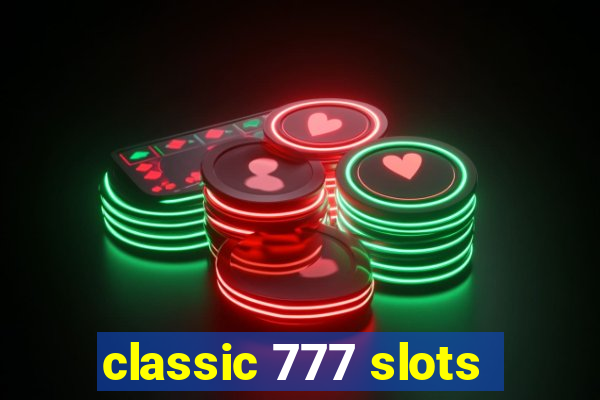 classic 777 slots