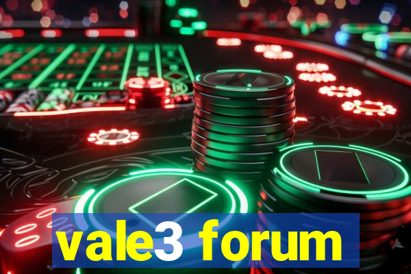 vale3 forum