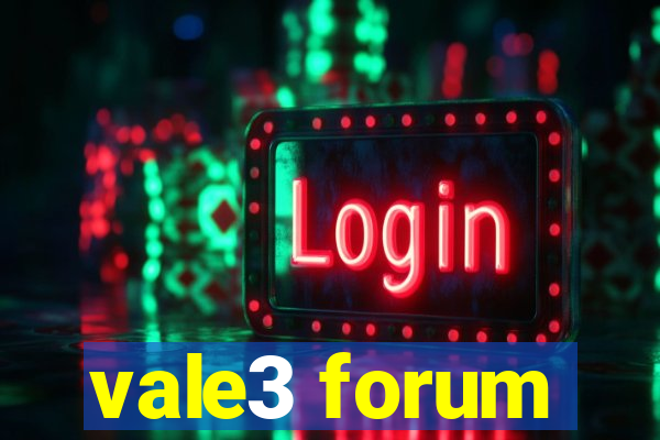 vale3 forum