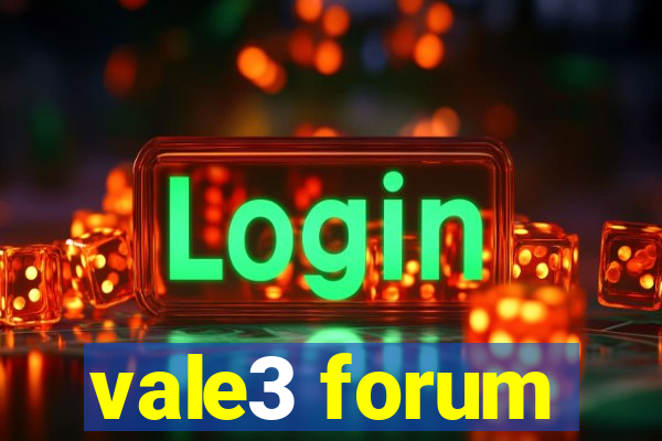 vale3 forum