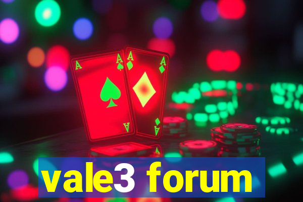 vale3 forum