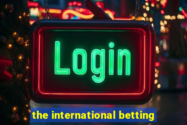 the international betting