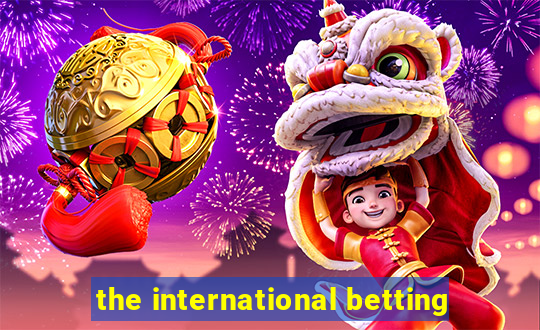 the international betting