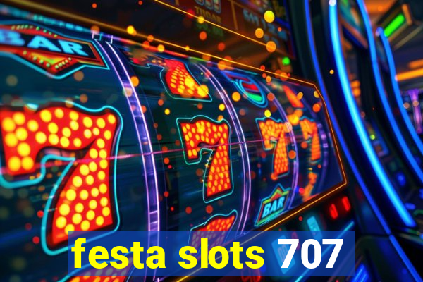 festa slots 707