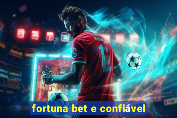 fortuna bet e confiável