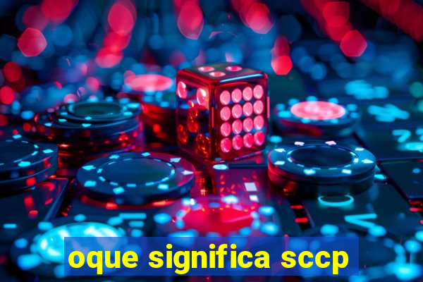 oque significa sccp