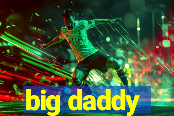 big daddy