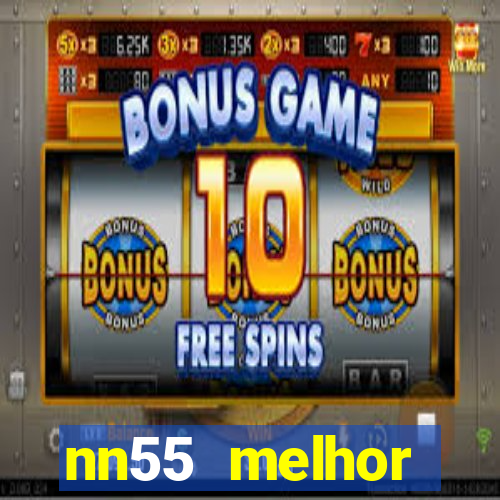 nn55 melhor horário para jogar