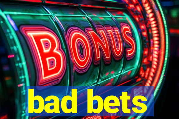 bad bets